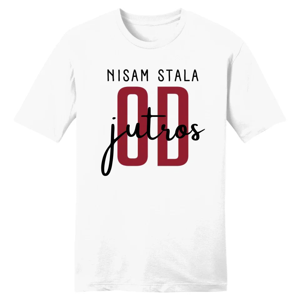 Nisam stala od jutros - Majica