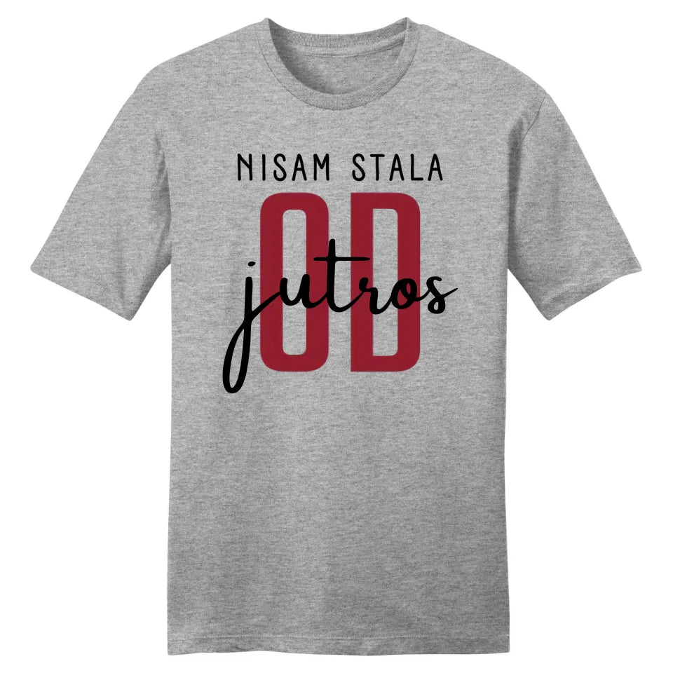 Nisam stala od jutros - Majica