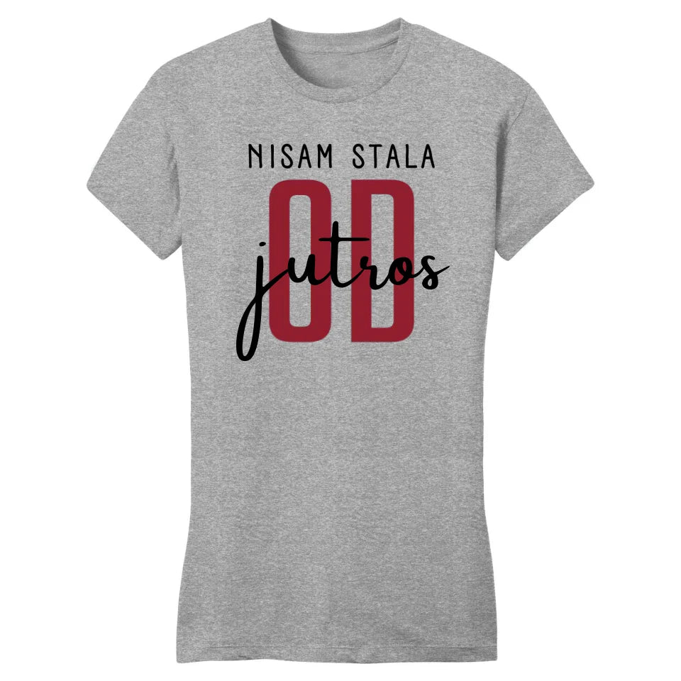 Nisam stala od jutros - Majica