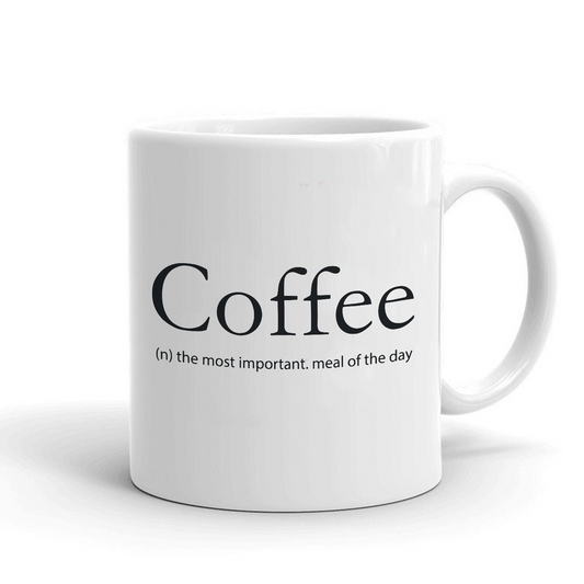 Coffee - the most important meal of the day - Šoljica