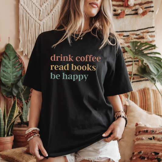 Drink coffee read books be happy - Majica