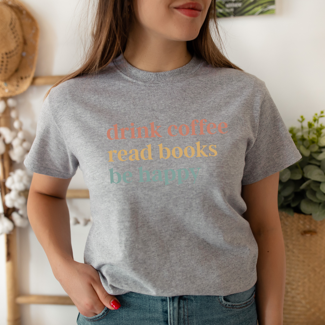 Drink coffee read books be happy - Majica