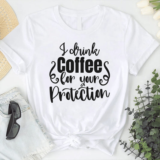 I drink coffee for your protection