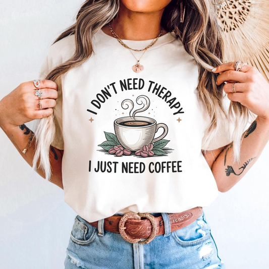 I dont need therapy i just need coffee - Majica