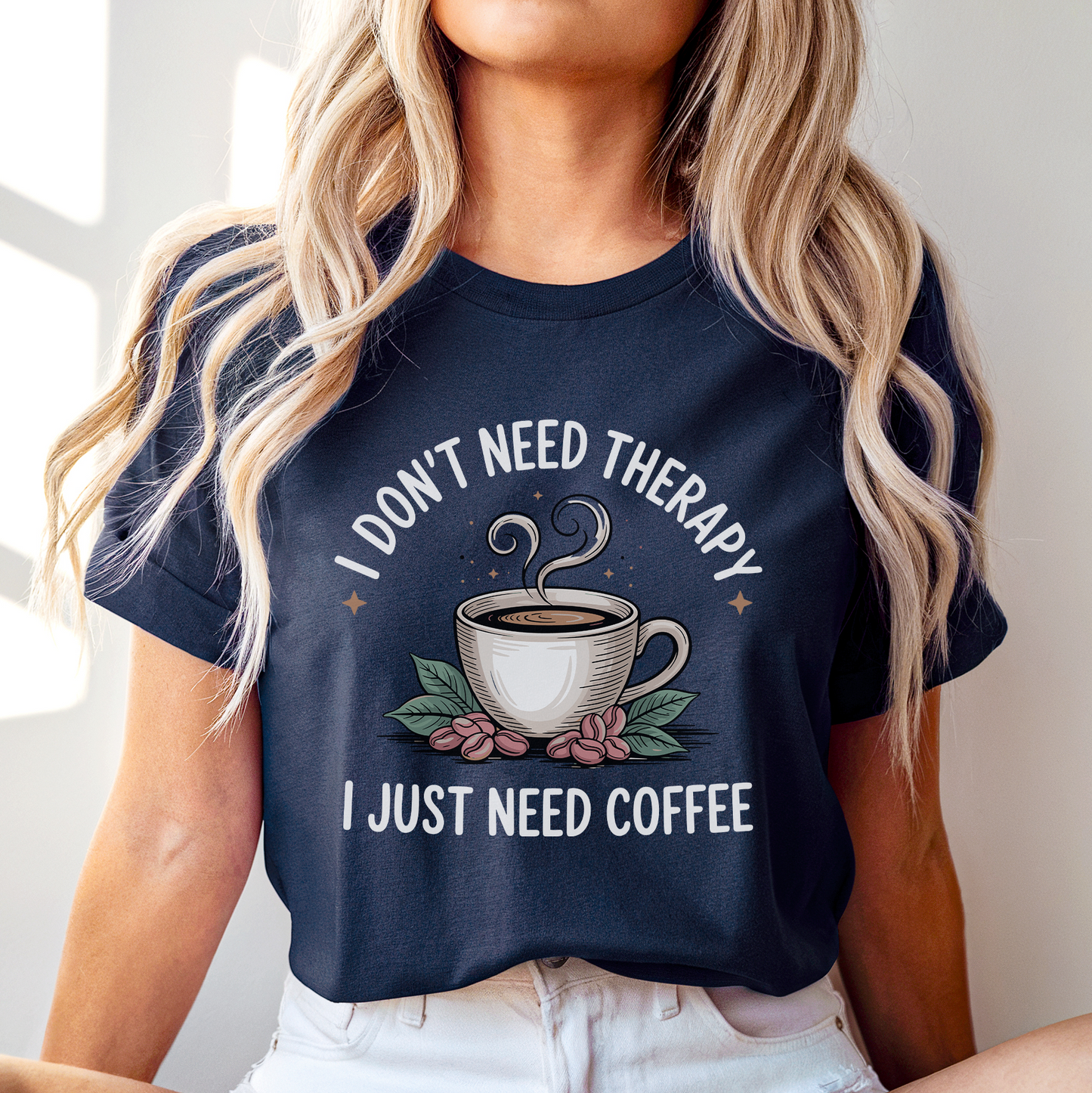 I dont need therapy i just need coffee - Majica