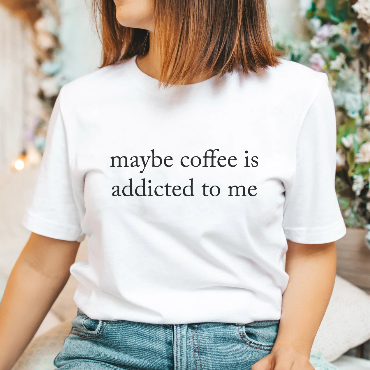 Maybe coffee is addicted to me - Majica