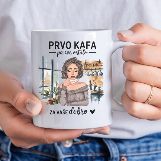 Prvo kafa pa sve ostalo - Šoljica - Šolja - Kreativa -