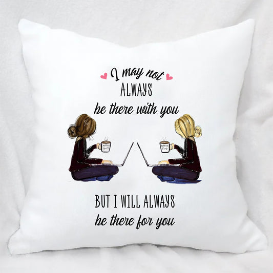 I may not always be there with you