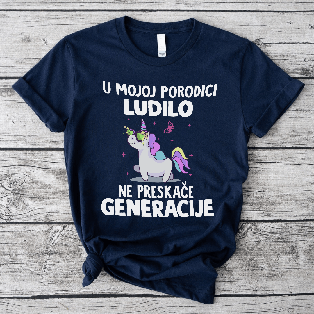 U mojoj porodici ludilo ne preskače generacije - Majica