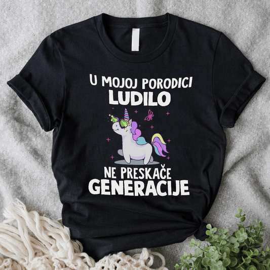 U mojoj porodici ludilo ne preskače generacije - Majica
