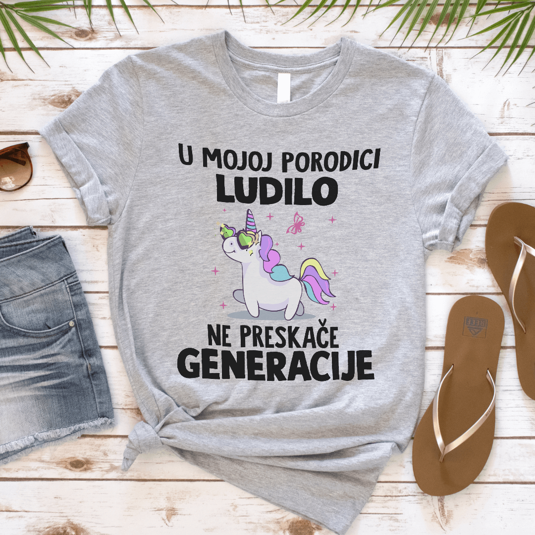 U mojoj porodici ludilo ne preskače generacije - Majica