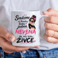 Svakome u životu treba jedna - Vaše Ime - da mu kida živce - Šoljica