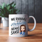 Ne svađaj se sa Jovanom - Nemaš šanse - Šoljica