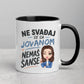 Ne svađaj se sa Jovanom - Nemaš šanse - Šoljica