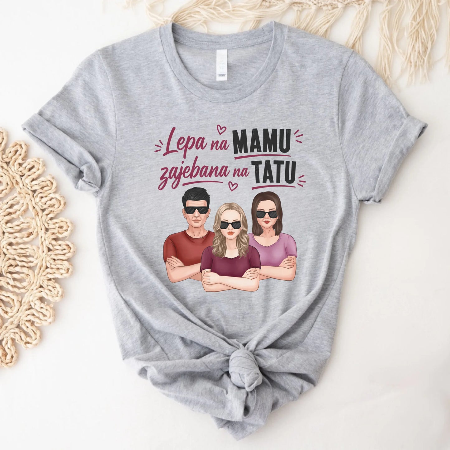 Lepa na Mamu, zajebana na Tatu - Personalizovana Majica
