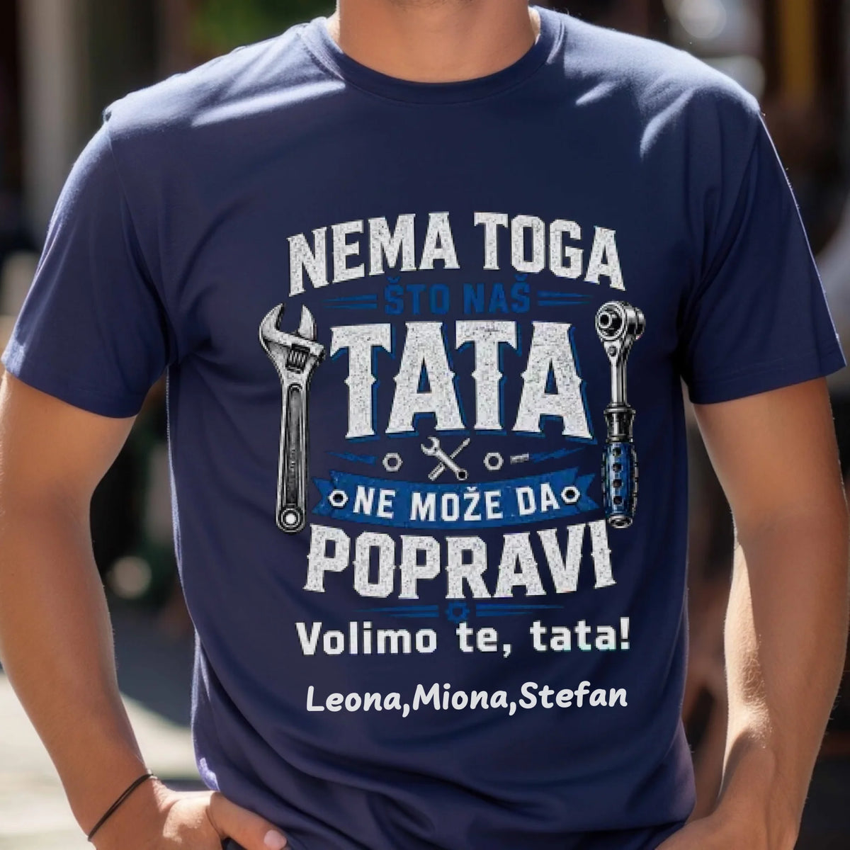 Nema toga što naš Tata ne može da popravi - Personalizovana Majica