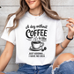 A day without COFFEE is like - Majica