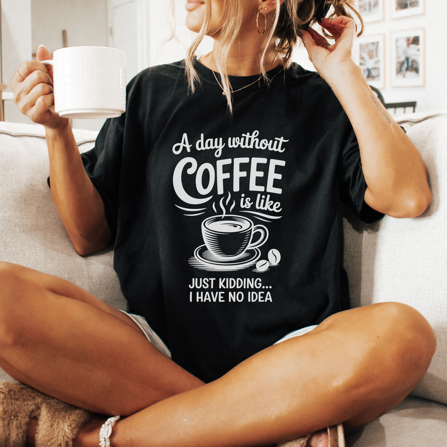 A day without COFFEE is like - Majica