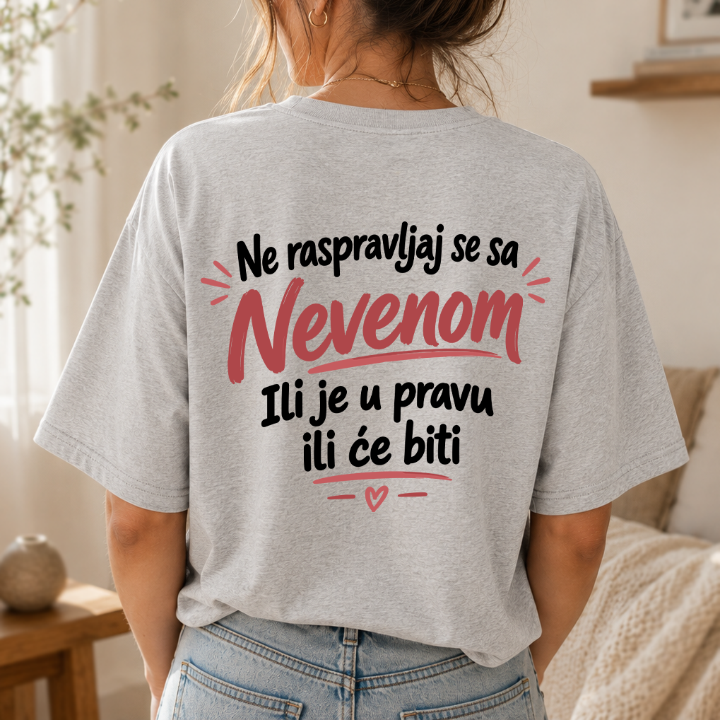 Ne raspravljaj se sa [Vaše Ime] ili je u pravu ili će biti - Majica