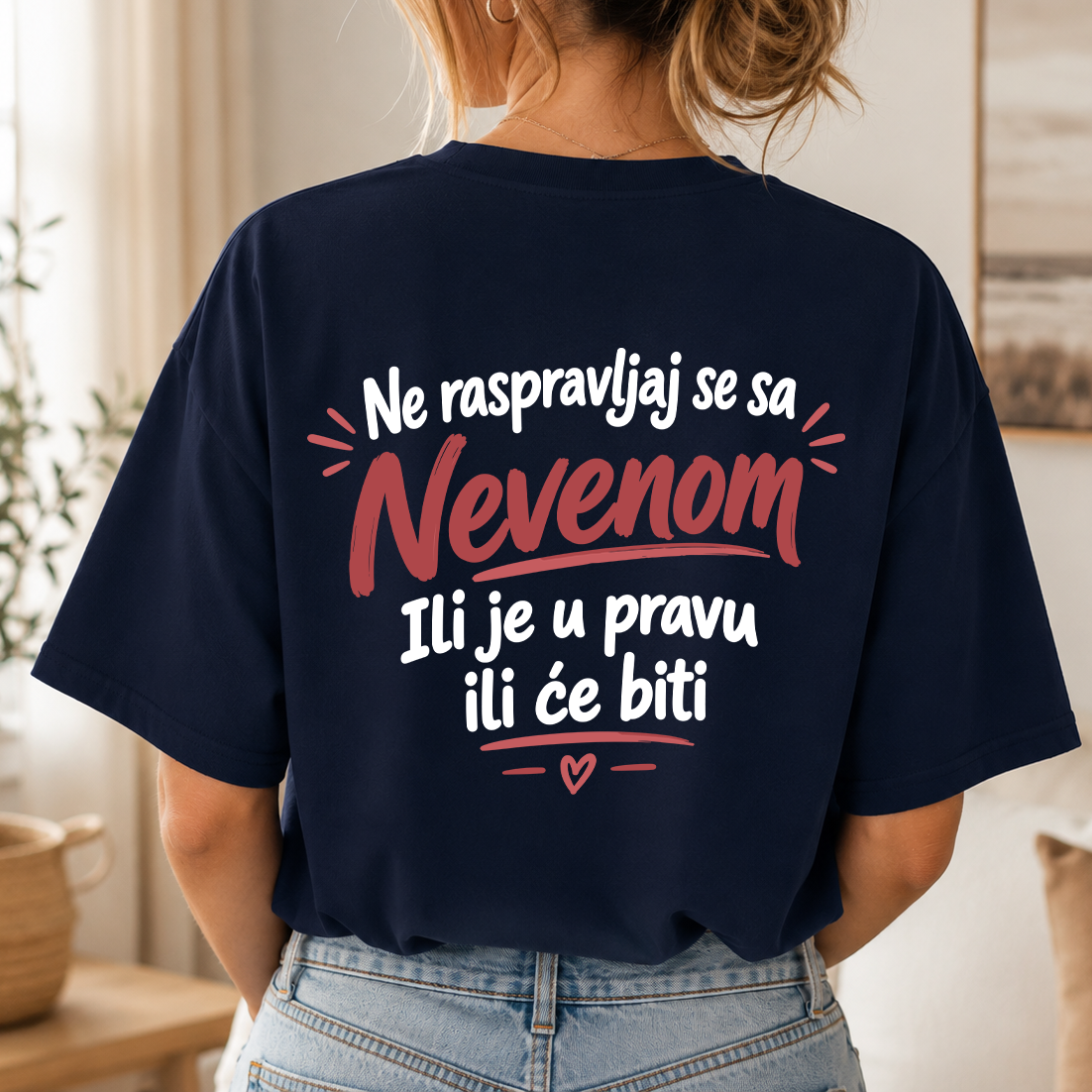 Ne raspravljaj se sa [Vaše Ime] ili je u pravu ili će biti - Majica
