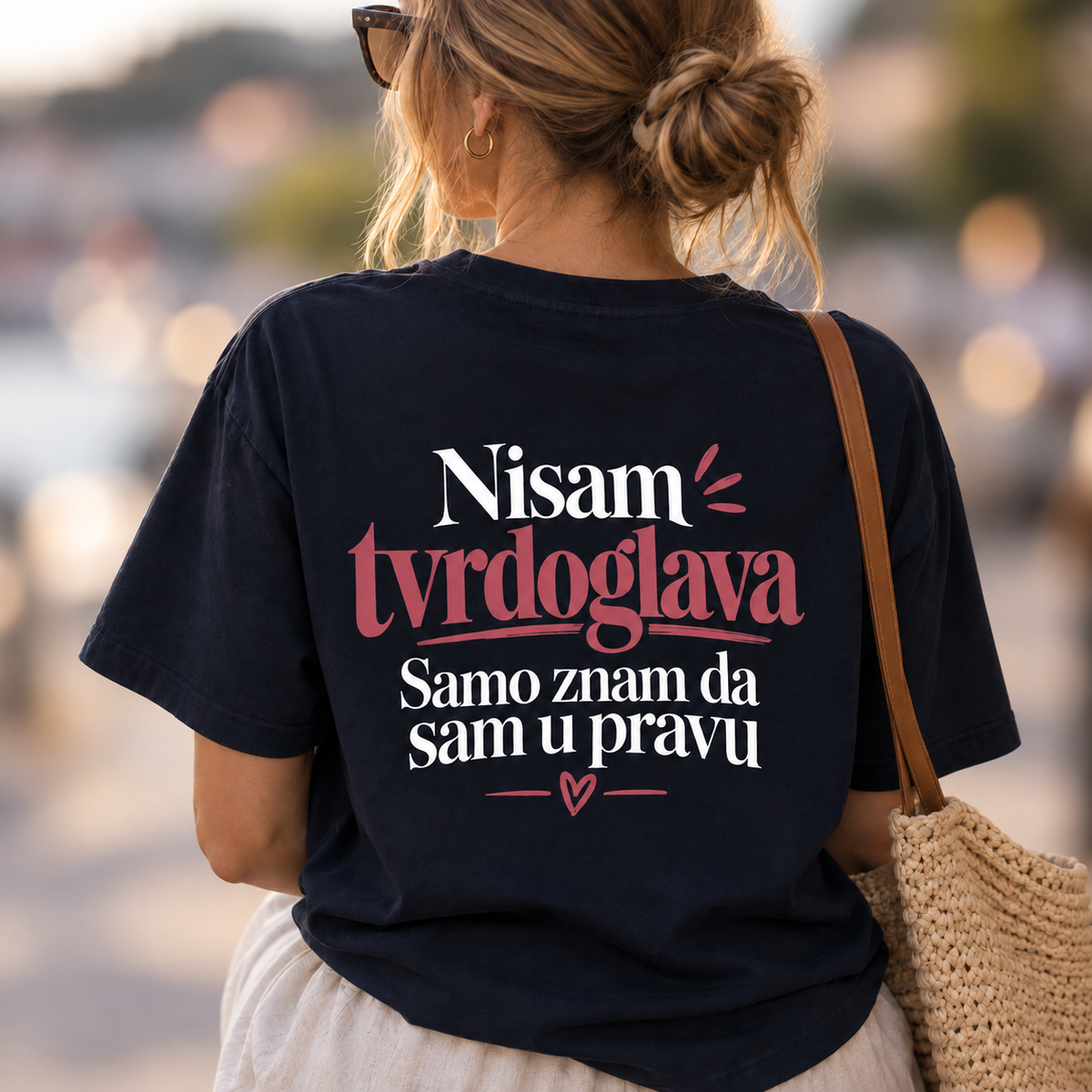 Nisam tvrdoglava Samo znam da sam u pravu - Majica