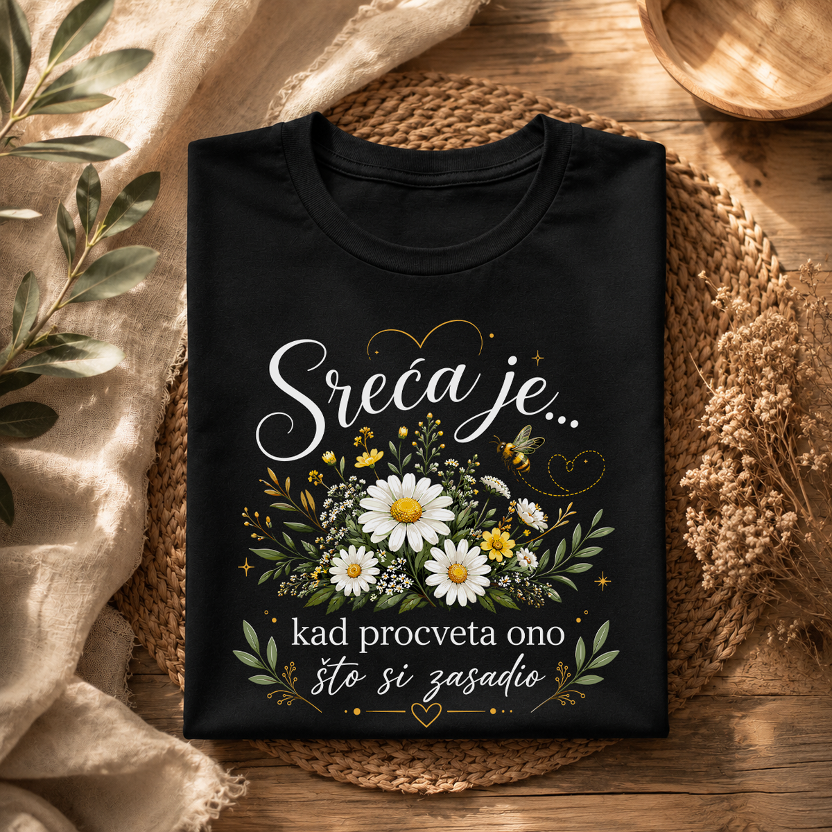 Sreća je kad procveta ono što si zasadio - Majica