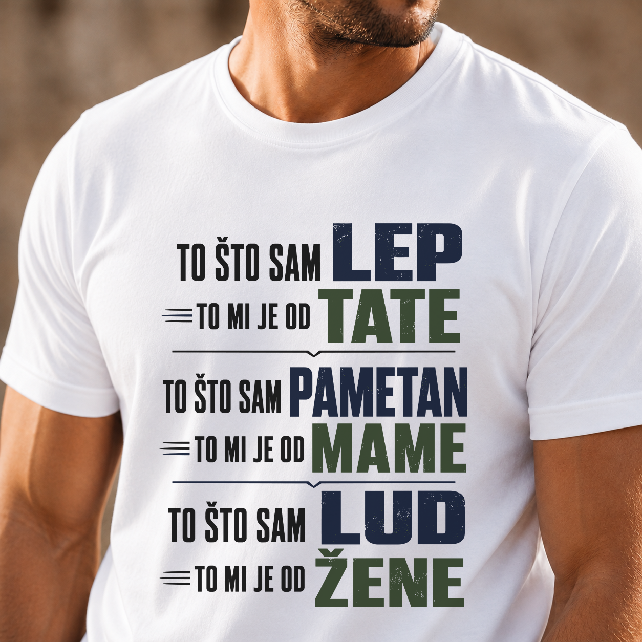 To što sam lep, to mi je od Mame, to što sam pametan... - Majica