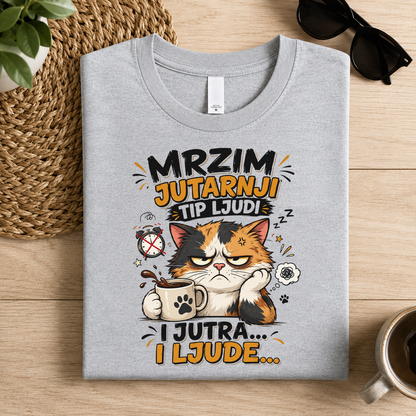 Mrzim jutarnji tip ljudi, i jutra i ljude - Majica