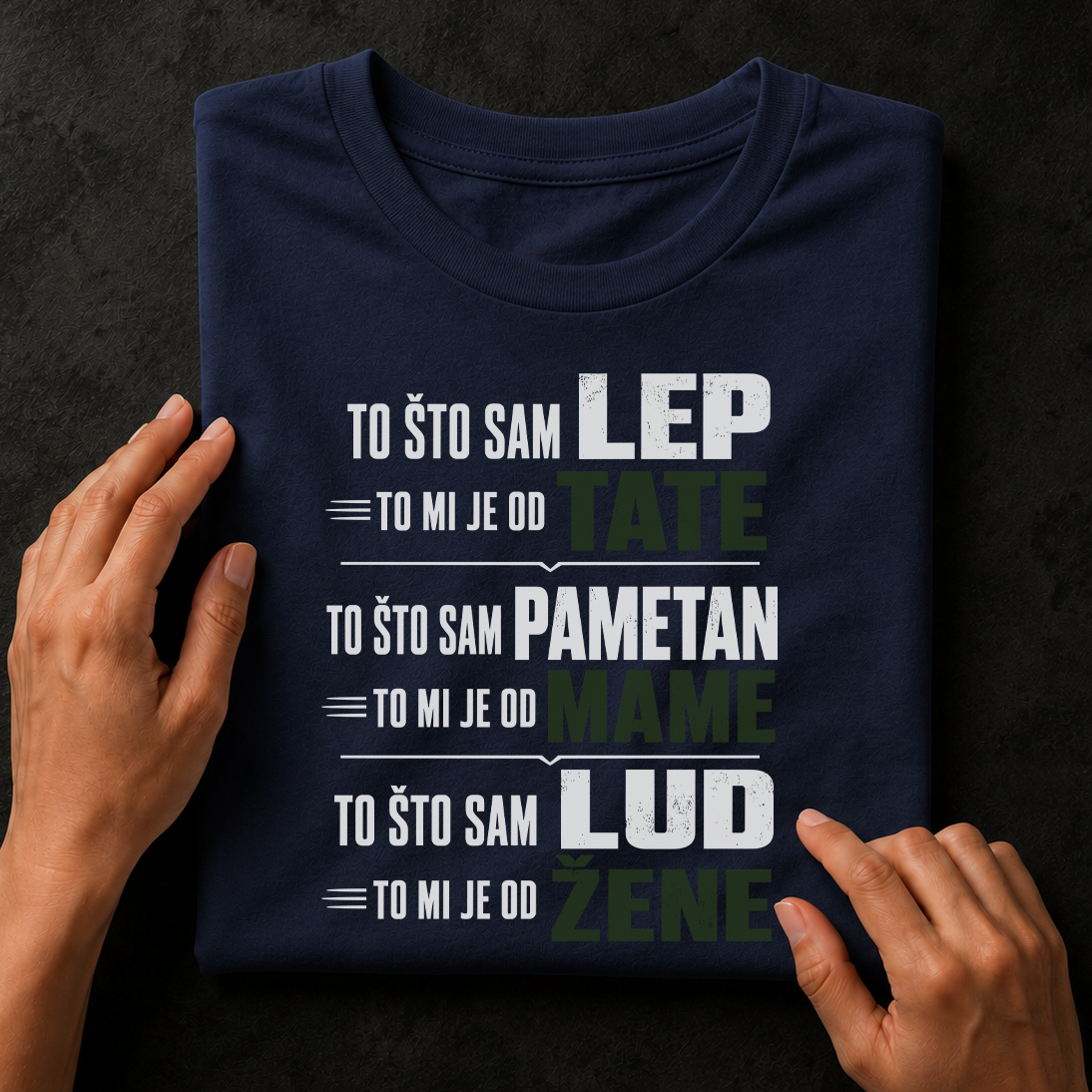 To što sam lep, to mi je od Mame, to što sam pametan... - Majica