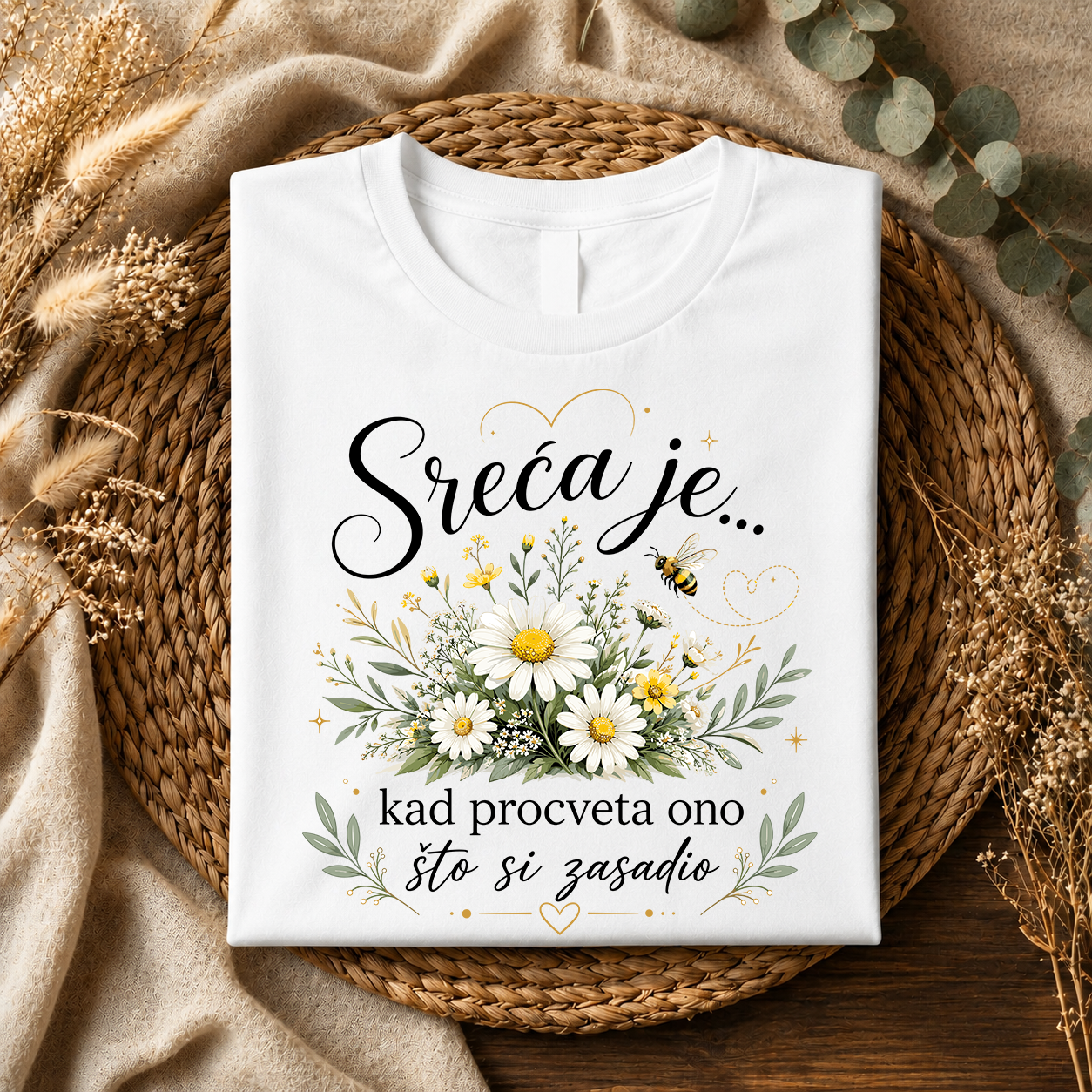 Sreća je kad procveta ono što si zasadio - Majica