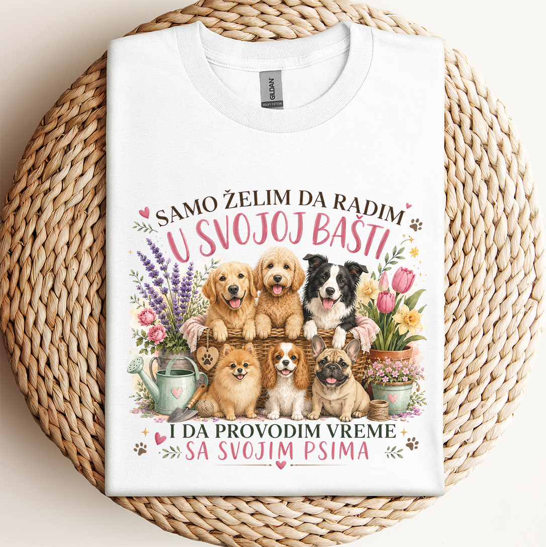 Samo želim da radim u Bašti - Pas - Majica