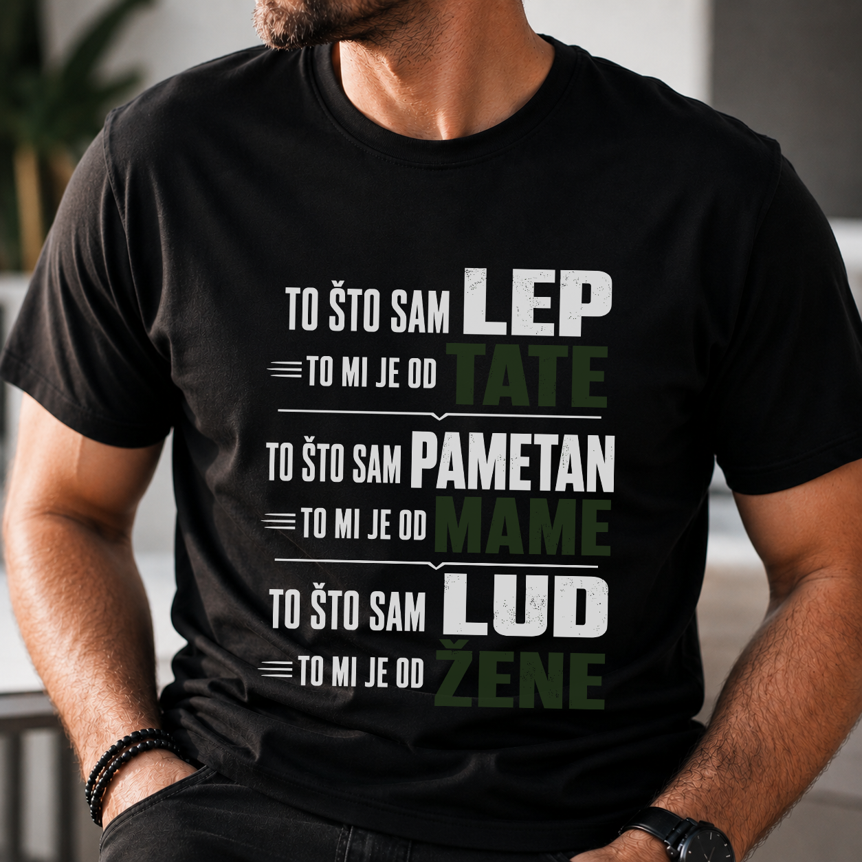 To što sam lep, to mi je od Mame, to što sam pametan... - Majica