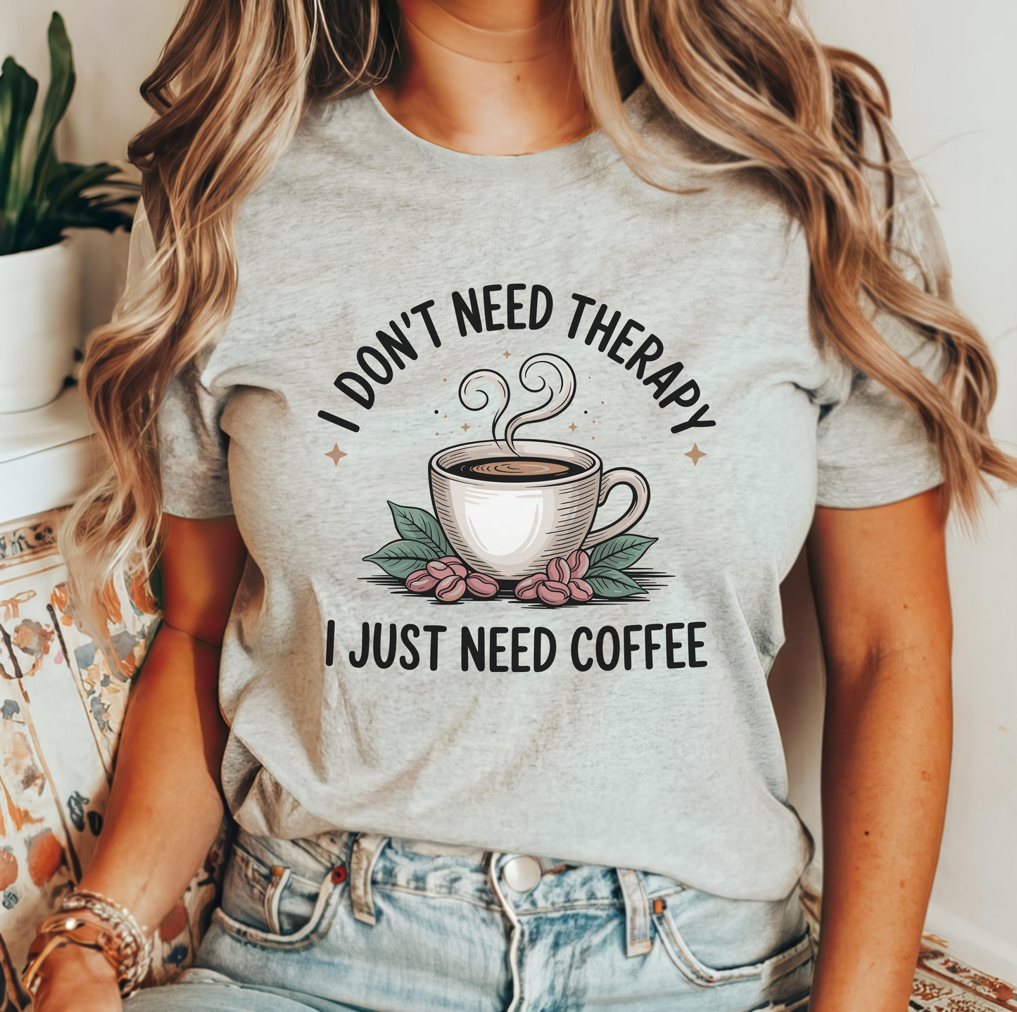I dont need therapy i just need coffee - Majica