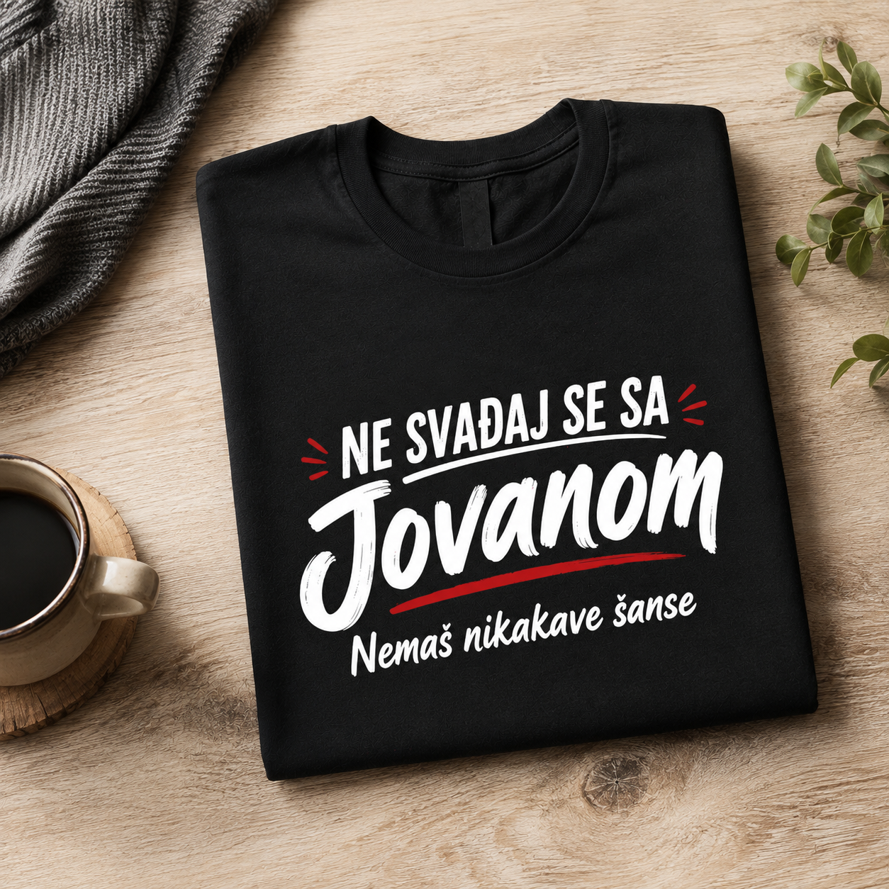 Ne svađaj se sa Jovanom - Nemaš nikakve šanse - Majica