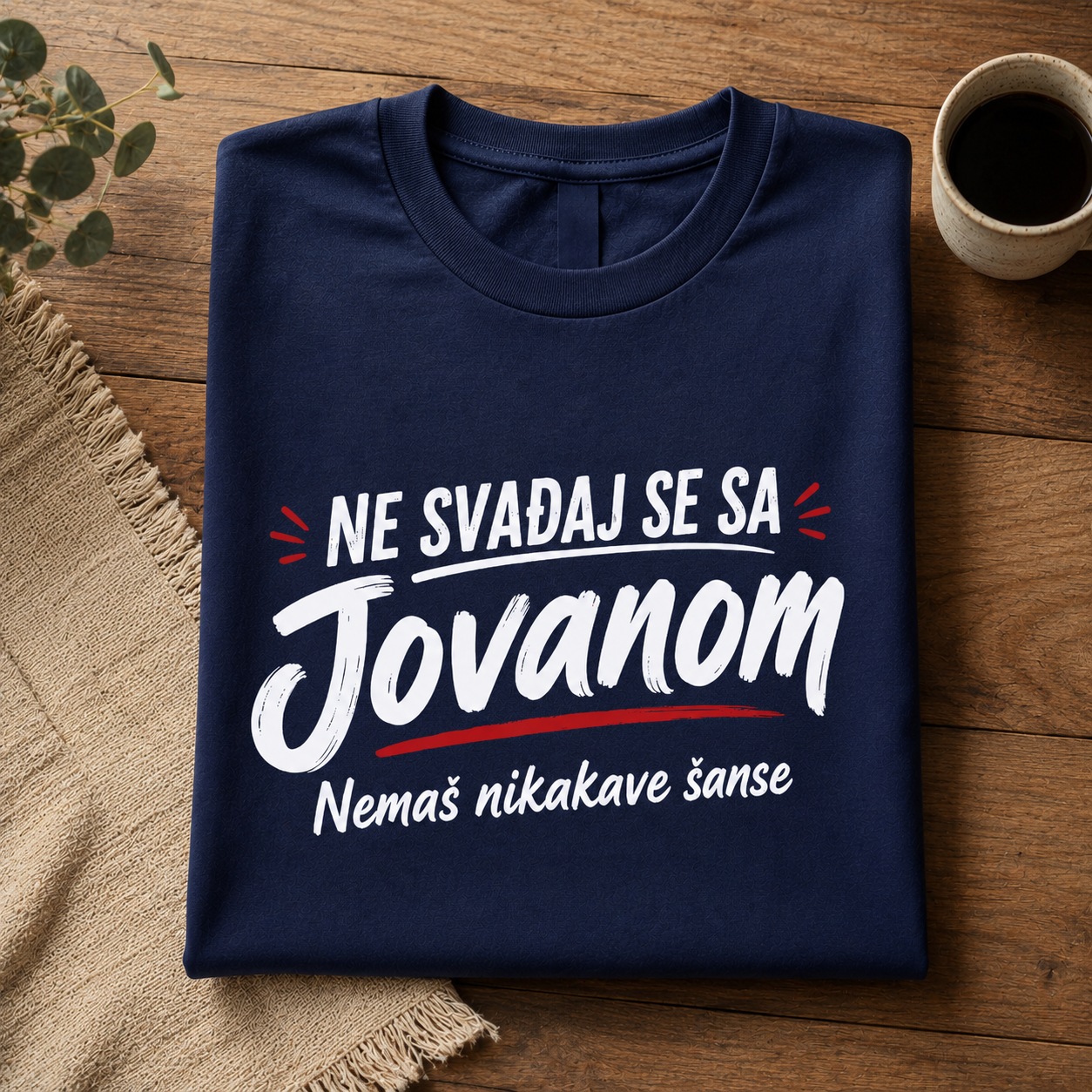Ne svađaj se sa Jovanom - Nemaš nikakve šanse - Majica