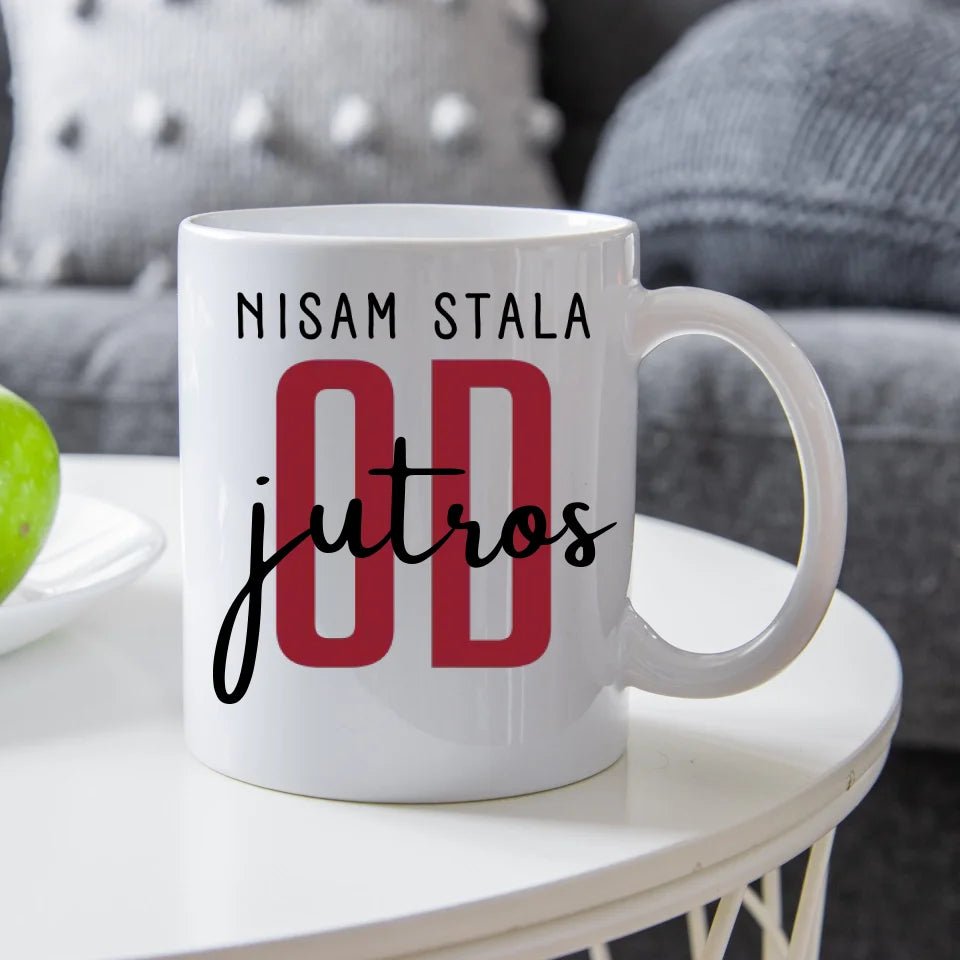 Nisam stala od jutros - Šoljica - Šoljica - Kreativa - 