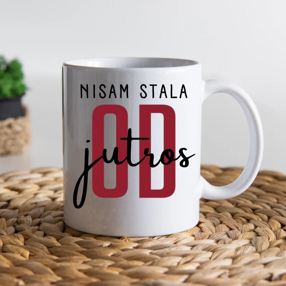 Nisam stala od jutros - Šoljica - Šoljica - Kreativa - 