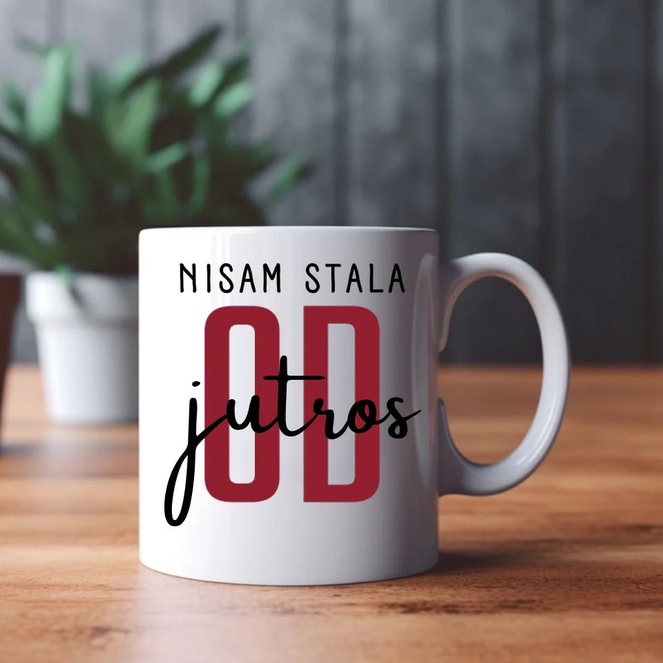 Nisam stala od jutros - Šoljica - Šoljica - Kreativa - 