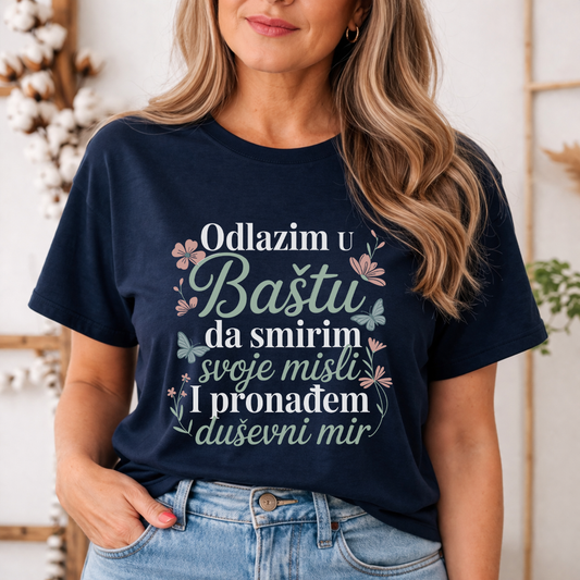 Odlazim u Baštu da smirim svoje misli - Majica