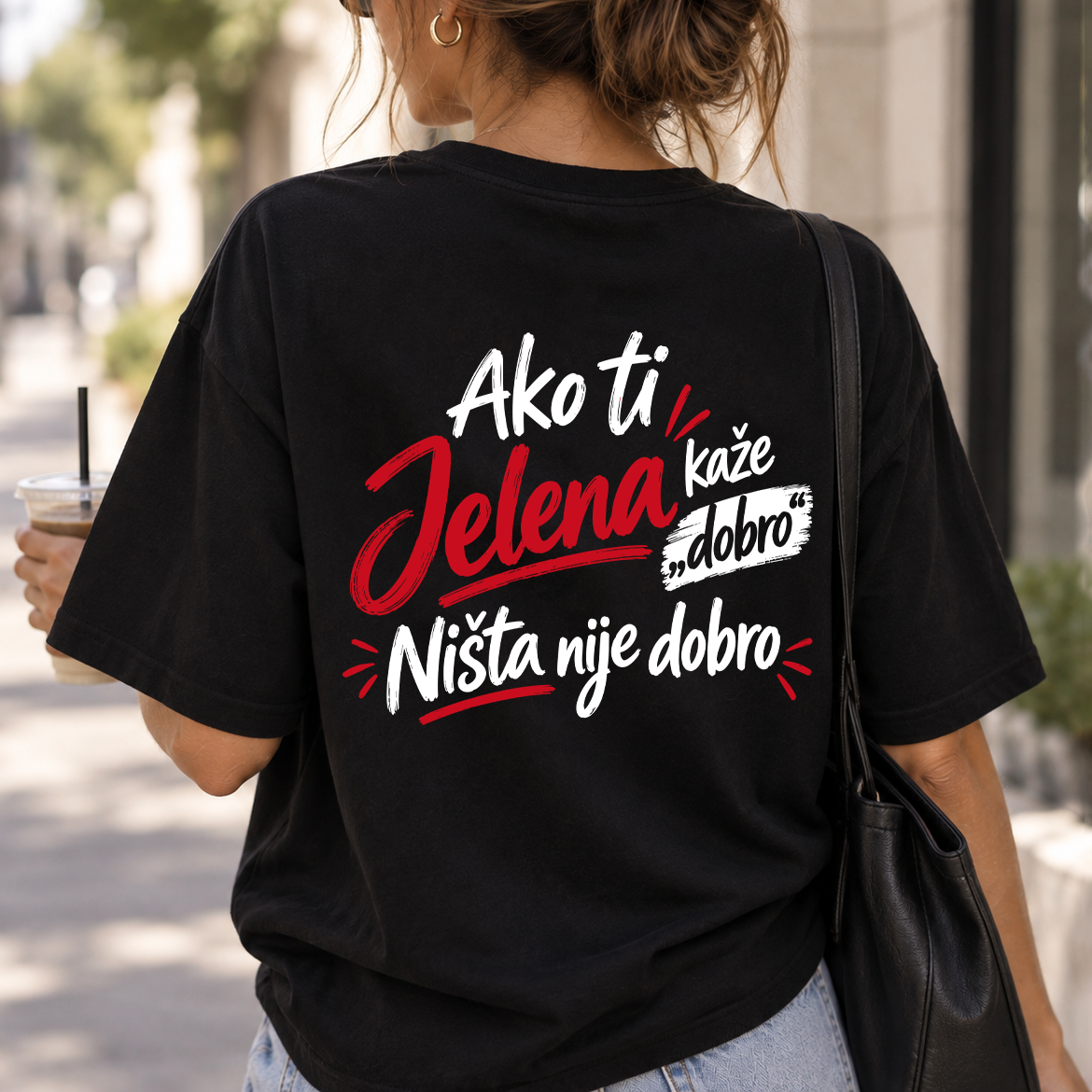 Ako ti [Vaše Ime] kaže dobro Ništa nije dobro - Majica