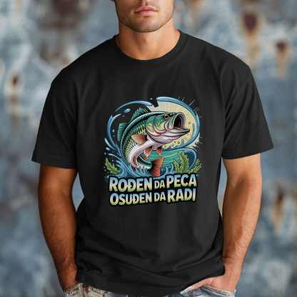 Rođen da peca, osuđen da radi - Majica