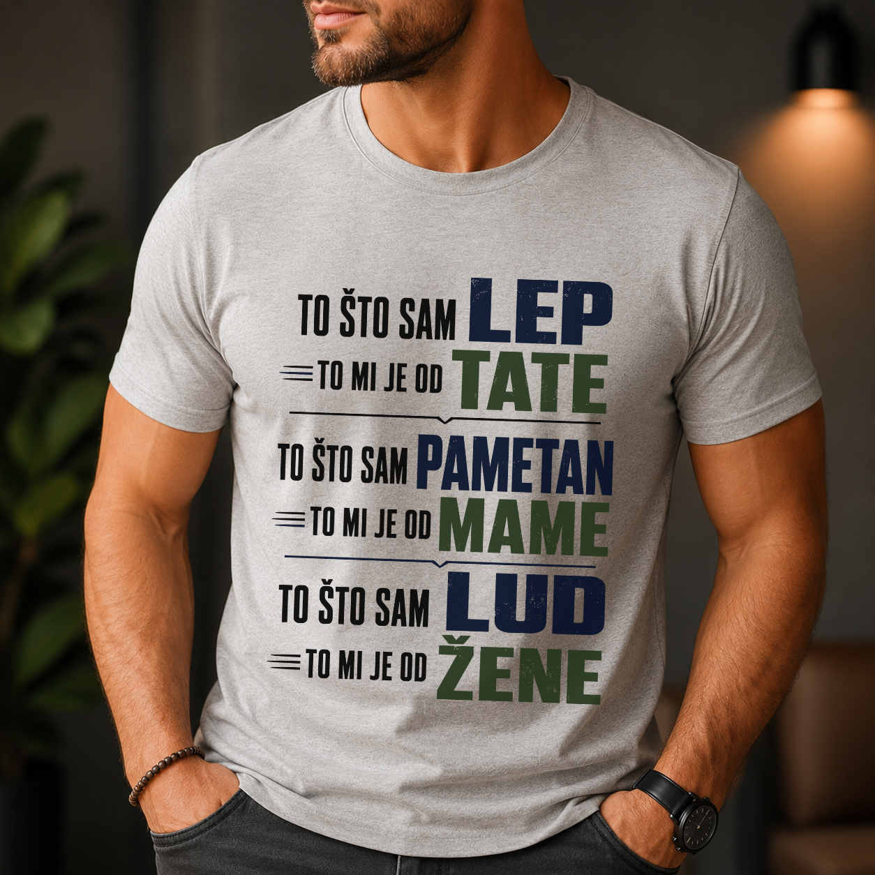 To što sam lep, to mi je od Mame, to što sam pametan... - Majica