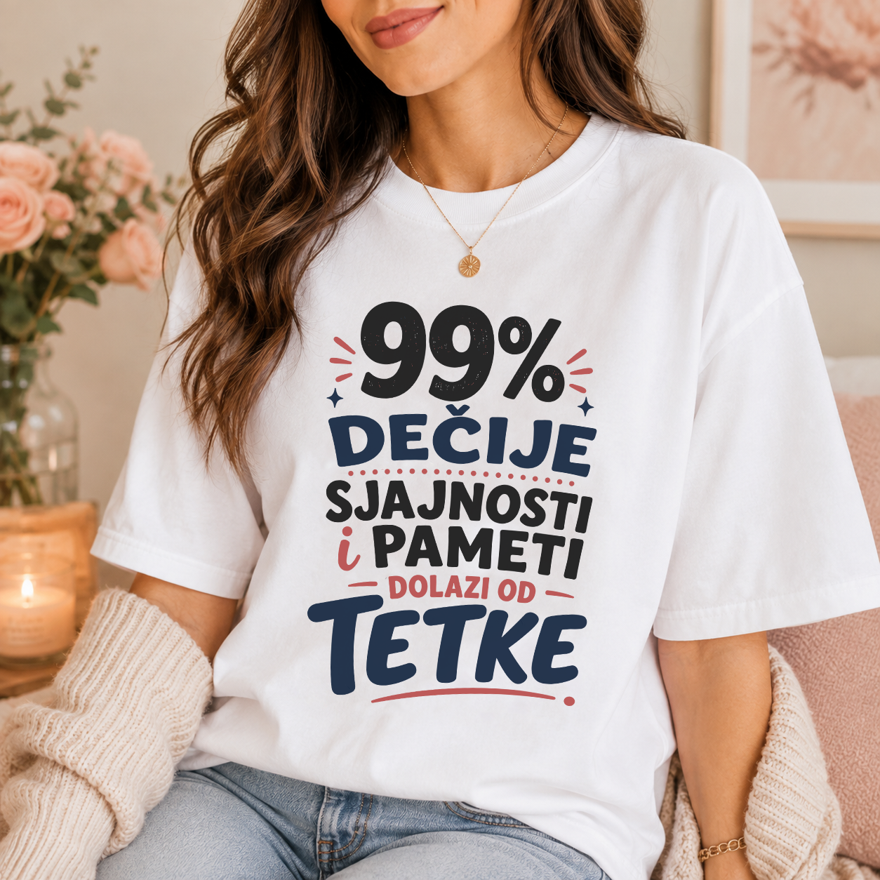 99% Dečije sjajnosti dolazi od Tetke - Majica
