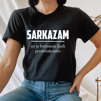 Sarkazam - jer je batinanje ljudi protivzakonito - Majica